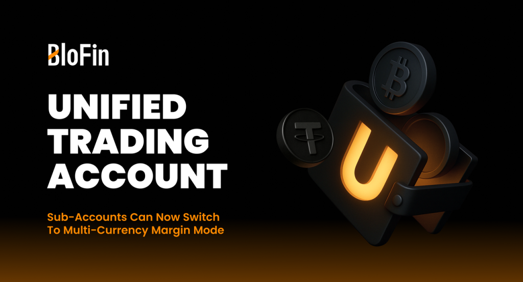 BloFin Among the First Four Exchanges Worldwide to Support Full Unified Trading Account (UTA)